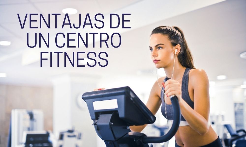 Conoce el centro fitness y sus ventajas de entrenamiento
