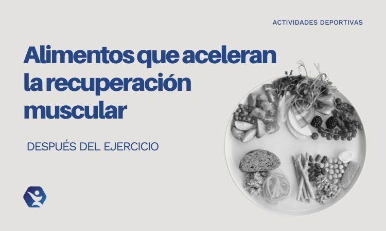 Alimentos que aceleran la recuperación muscular después del ejercicio en un plato