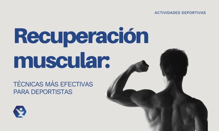 Recuperación muscular después del ejercicio: técnicas más efectivas para deportistas