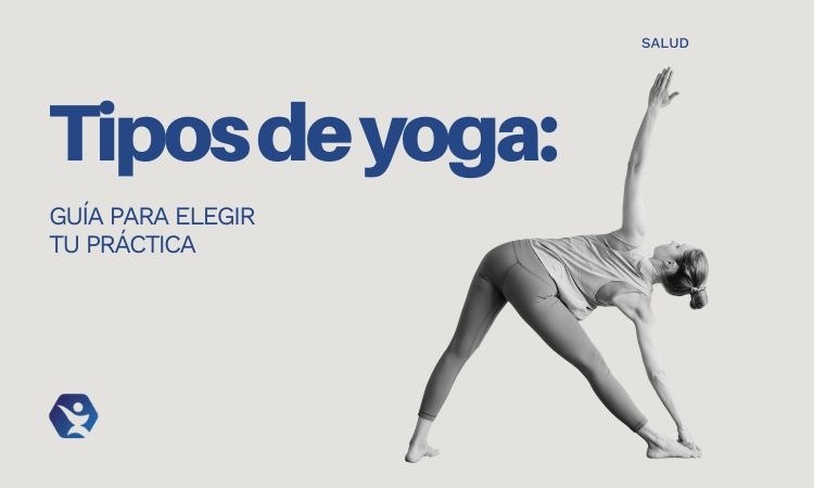 Tipos de Yoga: Guía para conocer tu práctica y dar el salto hacia la formación experta