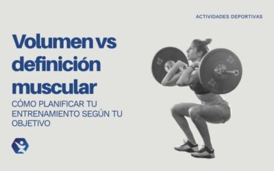 Volumen vs definición muscular: cómo planificar tu entrenamiento según tu objetivo