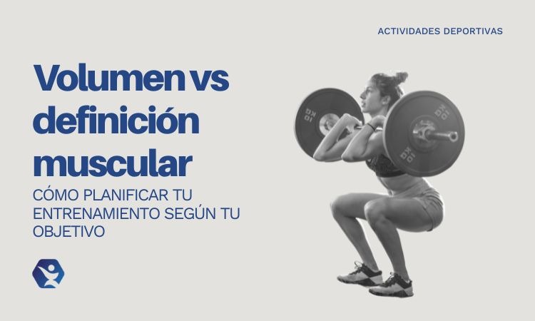 Volumen vs definición muscular en el entrenamiento de fuerza