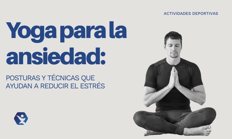 Conoce el yoga para la ansiedad y sus posturas